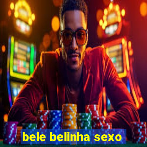 bele belinha sexo